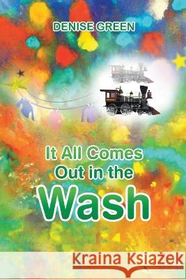 It All Comes Out in the Wash Denise Green Kristina Mongomery 9781639500888 Writers Apex - książka