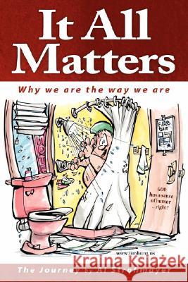 It All Matters: Why We Are the Way We Are Strohmayer, Alfred 9781425117085 Trafford Publishing - książka