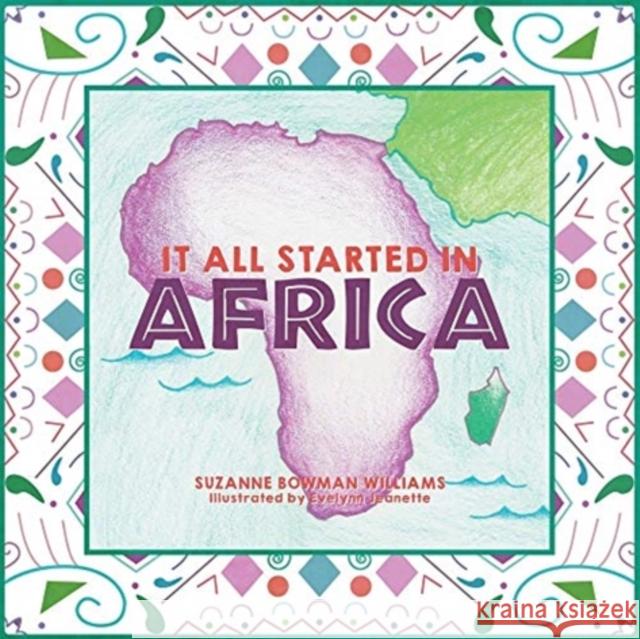 It All Started in Africa Suzanne Bowman Williams, Evelynn Jeanette 9781632964205 Lucid Books - książka