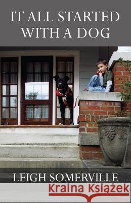 It All Started with a Dog Leigh Somerville 9781630663346 Indigo Sea Press - książka