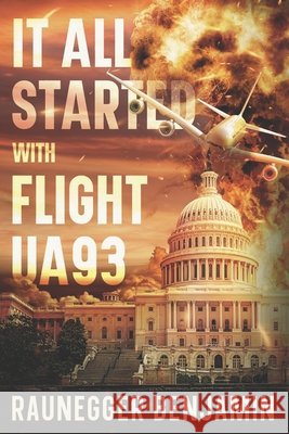 It all started with flight UA93 Maximilian Gerecht, Benjamin Raunegger 9798326548955 Independently Published - książka