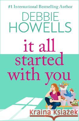 It All Started With You: A heartbreaking, uplifting read from Debbie Howells for summer 2023 Debbie Howells   9781805492283 Boldwood Books Ltd - książka