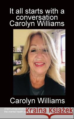 It all starts with a conversation Carolyn Williams mono Carolyn Williams 9781783826247 Chipmunka Publishing - książka