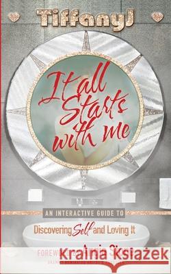 It All Starts With Me: An Interactive Guide to Discovering Self and Loving It Stone, Angie 9781546975427 Createspace Independent Publishing Platform - książka