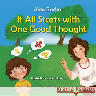 It All Starts with One Good Thought 1 Alon Bachar 9781544670584 Createspace Independent Publishing Platform - książka