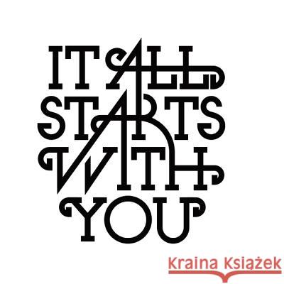 It All Starts with You Trent Shelton 9781511944076 Createspace - książka