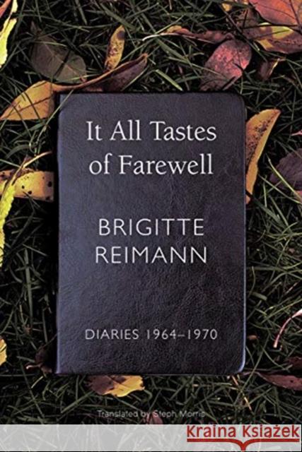 It All Tastes of Farewell: Diaries, 1964-1970 Reimann, Brigitte 9780857427809 Seagull Books - książka