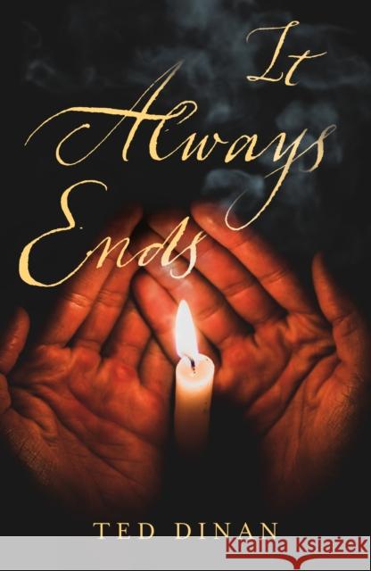 It Always Ends Ted Dinan 9781836283942 Troubador Publishing - książka