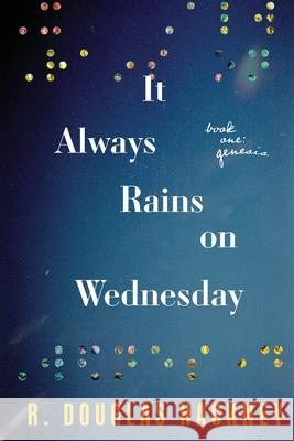 It Always Rains on Wednesday: Book One: Genesis R. Douglas Hackney 9781646634088 Koehler Books - książka