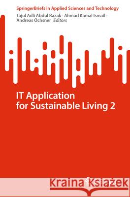 It Application for Sustainable Living 2 Ir Dr Tajul Adli Abdul Razak Ahmad Kamal Ismail Andreas ?chsner 9783031931970 Springer - książka