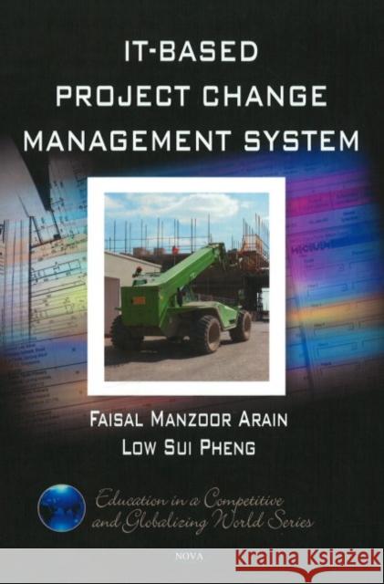 IT-Based Project Change Management System Faisal Manzoo Arain, Low Sui Pheng 9781607411482 Nova Science Publishers Inc - książka