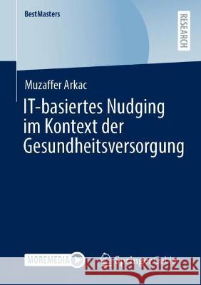 IT-basiertes Nudging im Kontext der Gesundheitsversorgung Muzaffer Arkac 9783658394288 Springer Gabler - książka