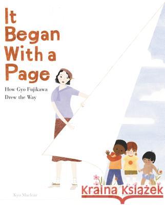 It Began with a Page: How Gyo Fujikawa Drew the Way Kyo Maclear Julie Morstad 9780062447623 HarperCollins - książka