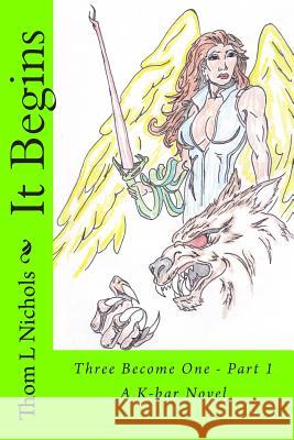 It Begins Thom L. Nichols 9781452826677 Createspace - książka