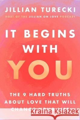 It Begins with You: 9 Hard Truths about Love That Will Change Your Life Jillian Turecki 9780063374362 HarperOne - książka