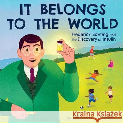 It Belongs to the World: Frederick Banting and the Discovery of Insulin Lisa Katzenberger 9780063236677 HarperCollins - książka