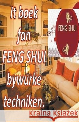 It Boek fan Feng Shui Bywurke Techniken. Edwin Pinto   9798215966303 Edwin Pinto - książka