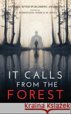 It Calls From The Forest: Volume Two - More Terrifying Tales From The Woods Kimberly Rei Donna J. W. Munro Syd Richardson 9781777275006 Eerie River Publishing - książka