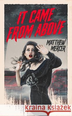It Came From Above Matthew Mercer   9798986895635 Aspects Entertainment - książka