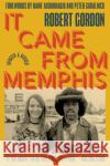 It Came From Memphis: Updated and Revised Robert Gordon 9781733350150 Third Man Books