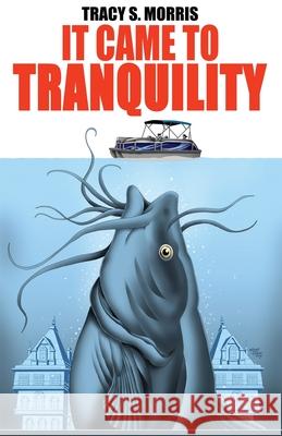 It Came To Tranquility Tracy S. Morris 9781945941207 Yard Dog Press - książka