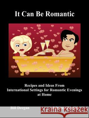 It Can Be Romantic Bill Deegan, Rebecca Deegan 9780615248455 William Deegan - książka