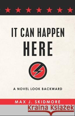 It Can Happen Here: A Novel Look Backward Max J. Skidmore 9781941472392 Westphalia Press - książka