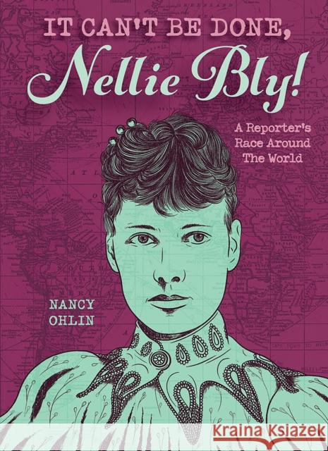 It Can't Be Done, Nellie Bly! Ohlin, Nancy 9781561456864 National Geographic School Pub - książka