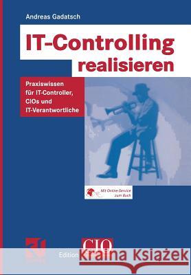 It-Controlling Realisieren: Praxiswissen Für It-Controller, Cios Und It-Verantwortliche Gadatsch, Andreas 9783528059262 Vieweg+Teubner - książka