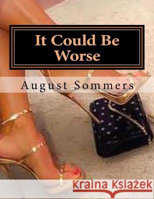 It Could Be Worse August Sommers 9781542551304 Createspace Independent Publishing Platform - książka