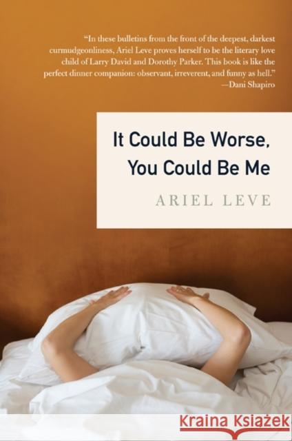 It Could Be Worse, You Could Be Me Ariel Leve 9780061864599 Harper Perennial - książka