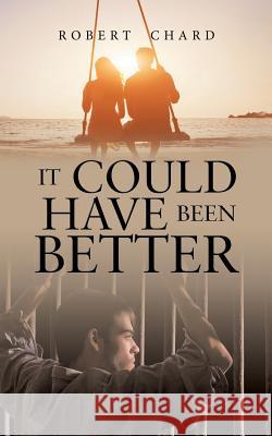 It Could Have Been Better Robert Chard 9781728390574 Authorhouse UK - książka