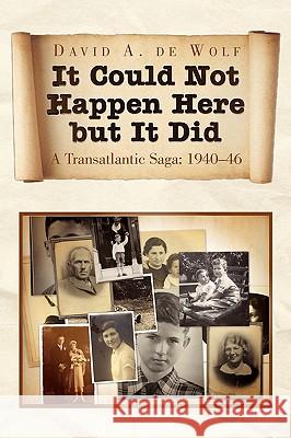 It Could Not Happen Here But It Did David A. de Wolf 9781441591913 Xlibris Corporation - książka