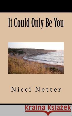 It Could Only Be You Nicci Netter 9781478351344 Createspace Independent Publishing Platform - książka