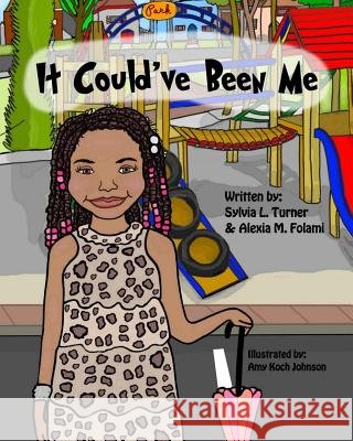 It Could've Been Me Sylvia L. Turner Alexia M. Folami Amy Koch Johnson 9781986373708 Createspace Independent Publishing Platform - książka