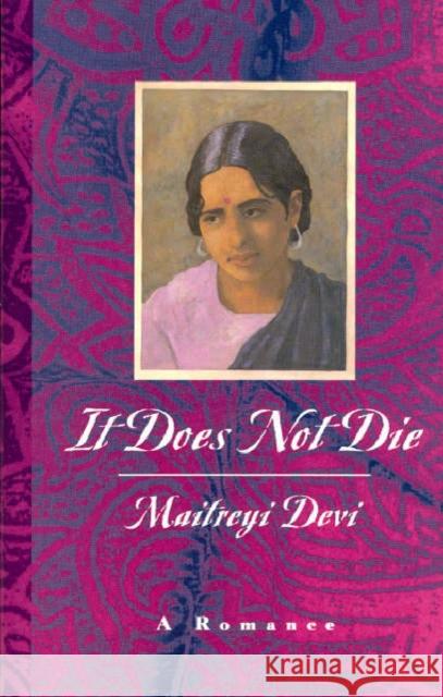 It Does Not Die: A Romance Devi, Maitreyi 9780226143651 The University of Chicago Press - książka