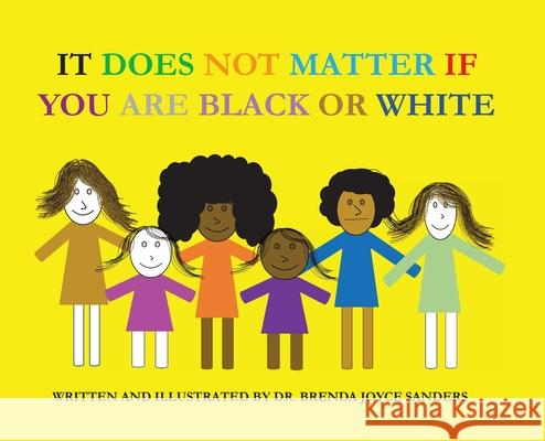 It Does Not Matter If You Are Black Or White Brenda Joyce Sanders Margaret a. C. George 9780578521022 Brenda Joyce Sanders - książka