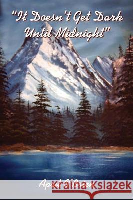 It doesn't get dark until midnight: Midnight O'Brien, April 9781539588443 Createspace Independent Publishing Platform - książka