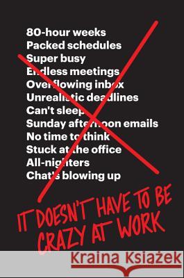 It Doesn't Have to Be Crazy at Work Jason Fried David Heinemeier Hansson 9780062874788 HarperBusiness - książka