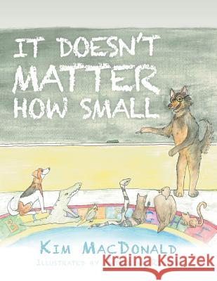 It Doesn't Matter How Small Kim MacDonald 9781483415710 Lulu Publishing Services - książka