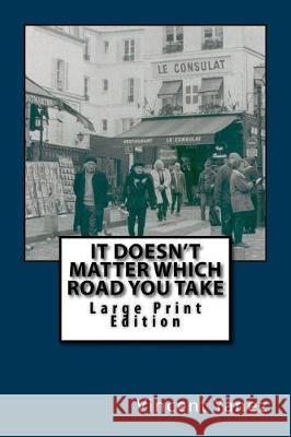 It Doesn't Matter Which Road You Take - Large Print Edition: A European Travel Story Vincent Yanez 9781976460630 Createspace Independent Publishing Platform - książka
