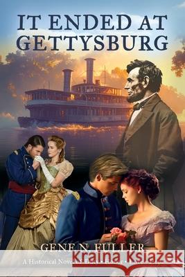 It Ended At Gettysburg Gene N. Fuller 9781959623588 Booklocker.com - książka