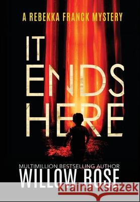 It Ends Here Willow Rose 9781954139695 Buoy Media - książka