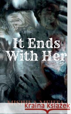 It Ends With Her Mishika Mehta 9798887175584 Notion Press, Inc. - książka