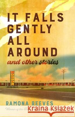 It Falls Gently All Around and Other Stories Ramona Reeves 9780822947493 University of Pittsburgh Press - książka