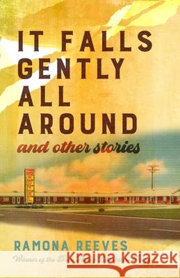 It Falls Gently All Around and Other Stories Ramona Reeves 9780822967101 University of Pittsburgh Press - książka