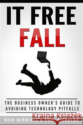 IT Free Fall: The Business Owner's Guide To Avoiding Technology Pitfalls Riendeau, Paul 9780692446928 Snecs - książka