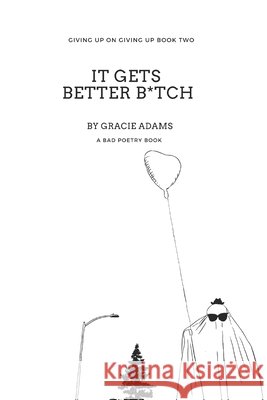 It Gets Better B*tch Gracie Elizabeth Adams 9798733183237 Independently Published - książka
