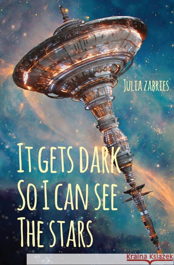 It gets dark so I can see the stars Zabries, Julia 9783754974810 epubli - książka
