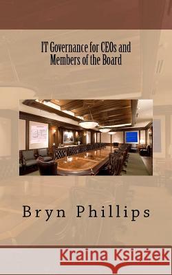 IT Governance for CEOs and Members of the Board Phillips, Bryn Tt 9781475035384 Createspace - książka